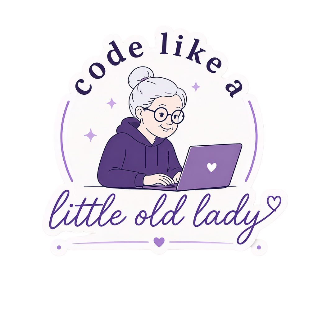 Code Like a Little Old Lady